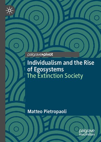 Individualism And The Rise Of Egosystems The Extinction Society Matteo Pietropaoli