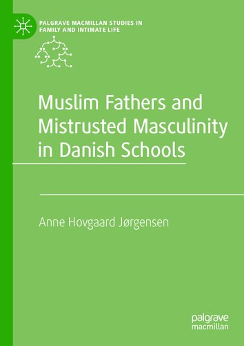 Muslim Fathers And Mistrusted Masculinity In Danish Schools Anne Hovgaard Jrgensen