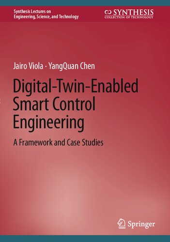 Digitaltwinenabled Smart Control Engineering A Framework And Case Studies Jairo Viola
