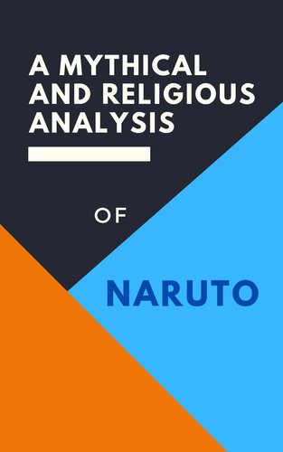 Naruto A Mythical And Religious Analysis 2nd Edition Anonyous