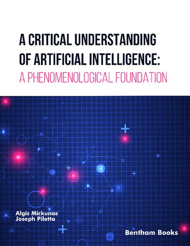 A Critical Understanding Of Artificial Intelligence A Phenomenological Foundation Algis Mickunas