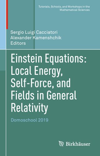 Einstein Equations Local Energy Selfforce And Fields In General Relativity Domoschool 2019 Sergio Luigi Cacciatori