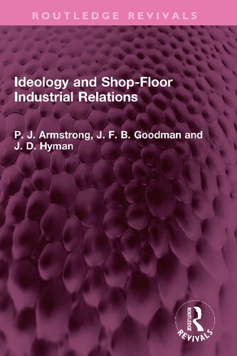 Ideology And Shopfloor Industrial Relations P J Armstrong