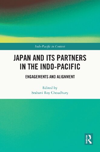Japan And Its Partners In The Indopacific Engagements And Alignment Srabani Roy Choudhury