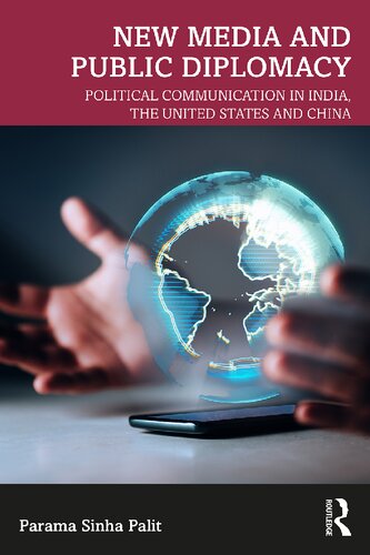 New Media And Public Diplomacy Political Communication In India The United States And China Parama Sinha Palit