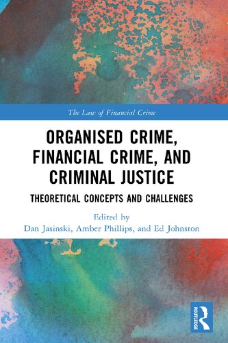 Organised Crime Financial Crime And Criminal Justice Theoretical Concepts And Challenges Dan Jasinski