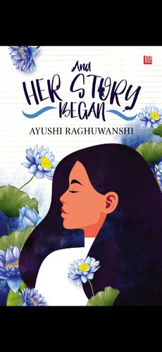 And Her Story Began Ayushi Raghuwanshi