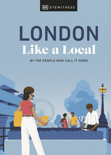 London Like A Local By The People Who Call It Home Local Travel Guide Florence Derrick