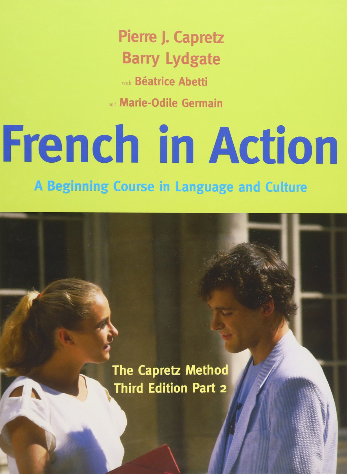 French In Action A Beginning Course In Language And Culture The Capretz Method Part 2 3rd Edition Pierre Capretz