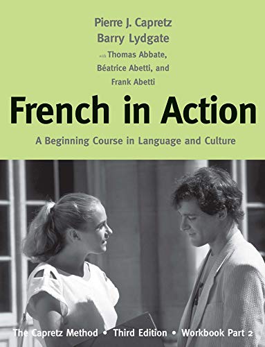 French In Action A Beginning Course In Language And Culture The Capretz Method Workbook Part 2 3rd Edition Pierre Capretz