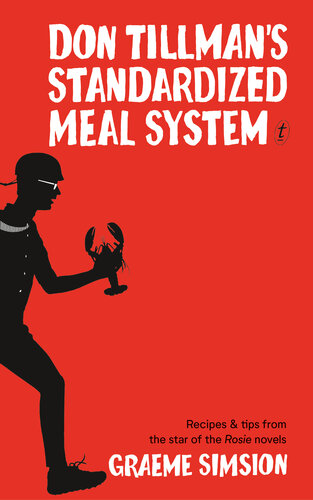 Don Tillmans Standardized Meal System Recipes And Tips From The Star Of The Rosie Novels Graeme Simsion