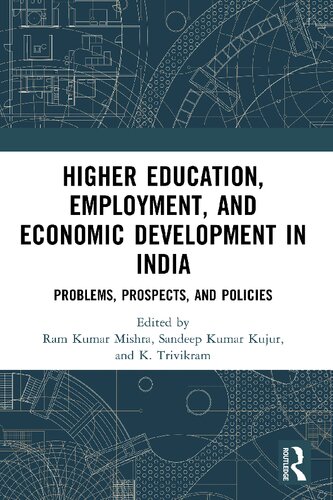 Higher Education Employment And Economic Development In India Problems Prospects And Policies Ram Kumar Mishra