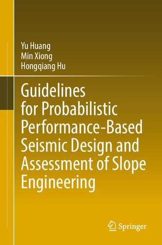 Guidelines For Probabilistic Performancebased Seismic Design And Assessment Of Slope Engineering Yu Huang