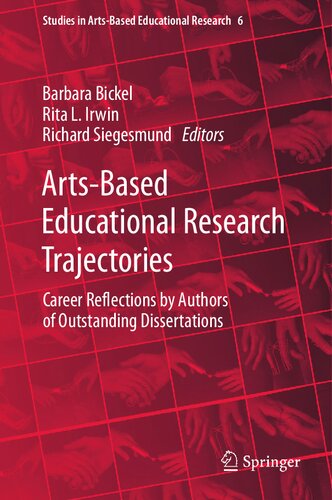 Artsbased Educational Research Trajectories Career Reflections By Authors Of Outstanding Dissertations Barbara Bickel