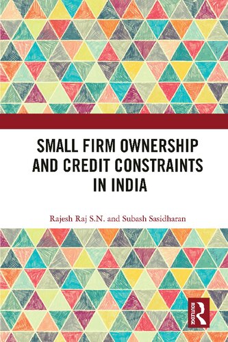 Small Firm Ownership And Credit Constraints In India 1st Edition Subash Sasidharan