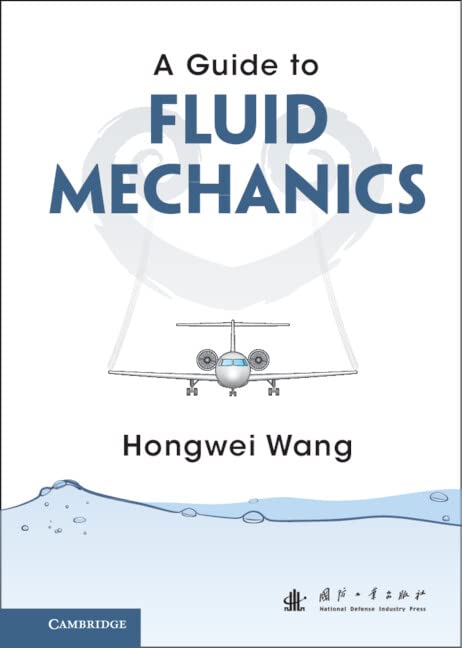 A Guide To Fluid Mechanics 1st Edition Hongwei Wang