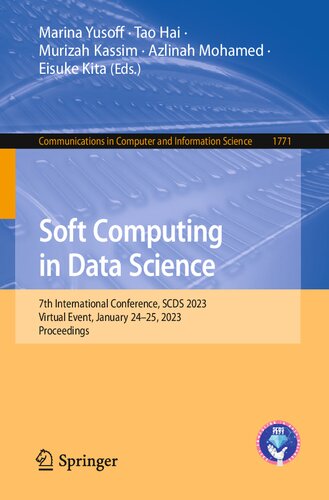 Soft Computing In Data Science 7th International Conference Scds 2023 Virtual Event January 2425 2023 Proceedings Marina Yusoff