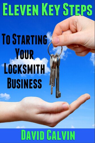 Eleven Key Steps To Starting Your Locksmith Business David Calvin