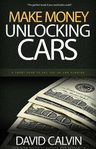 Making Money Unlocking Cars A Short Book To Get You Up And Running David Calvin