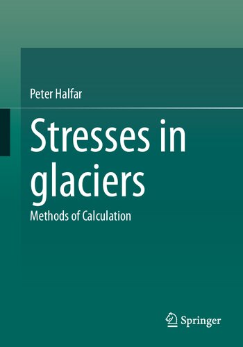 Stresses In Glaciers Methods Of Calculation Peter Halfar