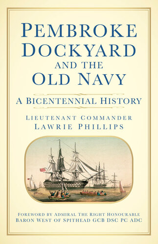 Pembroke Dockyard A Bicentennial History Lawrie Phillips