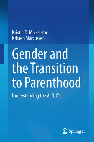 Gender And The Transition To Parenthood Understanding The A B Cs Kristin D Mickelson
