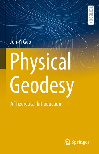 Physical Geodesy A Theoretical Introduction Junyi Guo