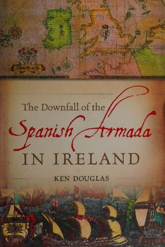 The Downfall Of The Spanish Armada In Ireland Ken Douglas