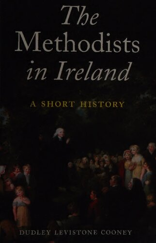 The Methodists In Ireland A Short History Illustrated Dudley Levistone Cooney
