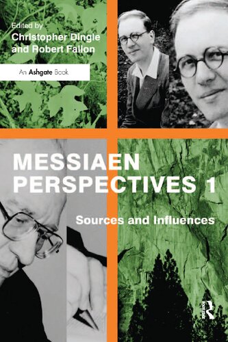 Messiaen Perspectives 1 Sources And Influences Christopher Philip Dingle Robert Fallon