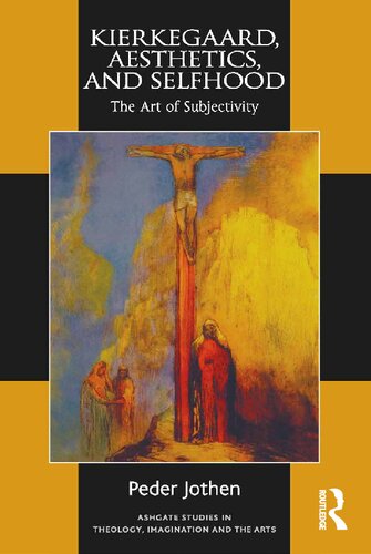 Kierkegaard Aesthetics And Selfhood The Art Of Subjectivity Peder Jothen