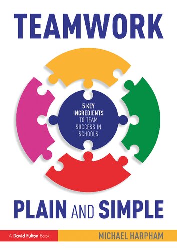 Teamwork Plain And Simple 5 Key Ingredients To Team Success In Schools Michael Harpham