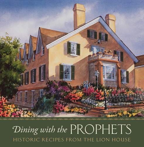 Dining With The Prophets Historic Recipes From The Lion House Lion House