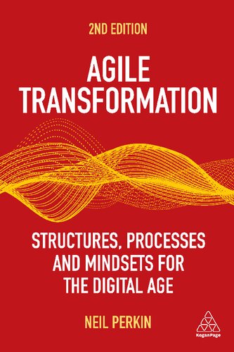 Agile Transformation Structures Processes And Mindsets For The Digital Age 2nd Edition Perkin