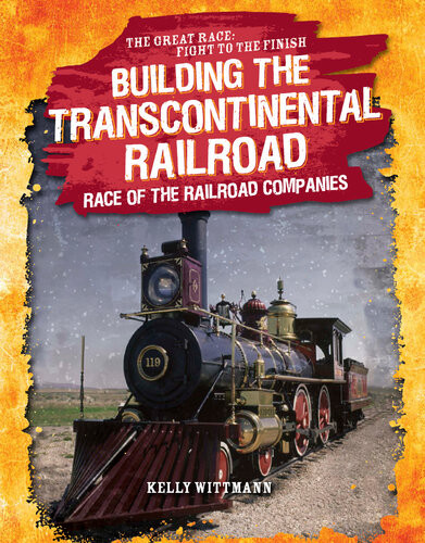 Building The Transcontinental Railroad Kelly Wittmann