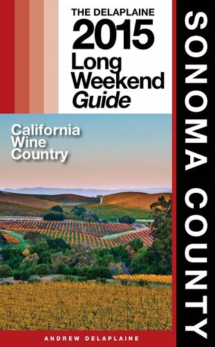 Sonoma County The Delaplaine 2015 Long Weekend Guide Andrew Delaplaine