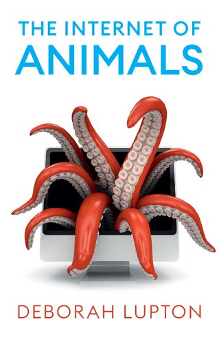 The Internet Of Animals Humananimal Relationships In The Digital Age Deborah Lupton