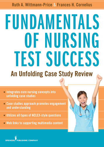 Fundamentals Of Nursing Test Success An Unfolding Case Study Review Frances H Cornelius Ruth A Wittmannprice