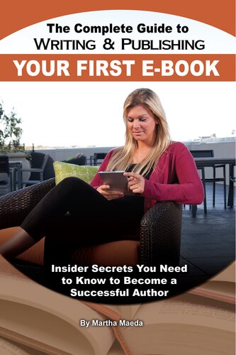 The Complete Guide To Writing Publishing Your First Ebook 1st Edition Martha Maeda