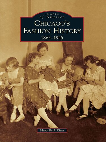 Chicagos Fashion History 18651945 Mary Beth Klatt