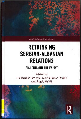 Rethinking Serbianalbanian Relations Figuring The Enemy Aleksandar Pavlovi