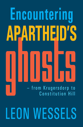 Encountering Apartheids Ghosts Leon Wessels