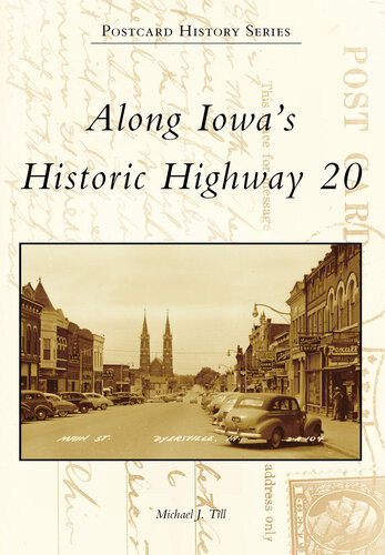 Along Iowas Historic Highway 20 Michael J Till