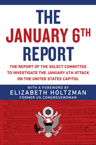 The January 6th Report Select Committee To Investigate The January 6th Attack On The Us Capitol Elizabeth Holtzman
