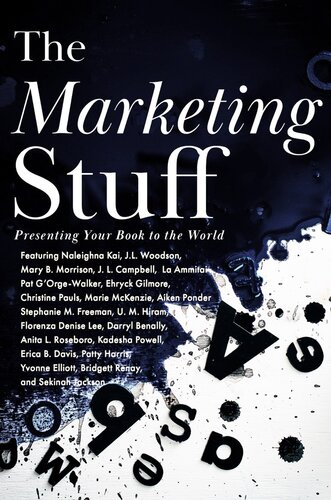The Marketing Stuff Presenting Your Book To The World Naleighna Kai J L Woodson J L Campbell Mary B Morrison Pat Gorgewalker