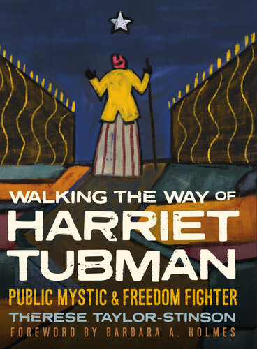 Walking The Way Of Harriet Tubman Public Mystic And Freedom Fighter Therese Taylorstinson