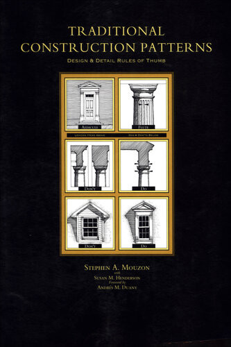Traditional Construction Patterns Design And Detail Rulesofthumb 1st Edition Stephen Mouzon Susan Henderson