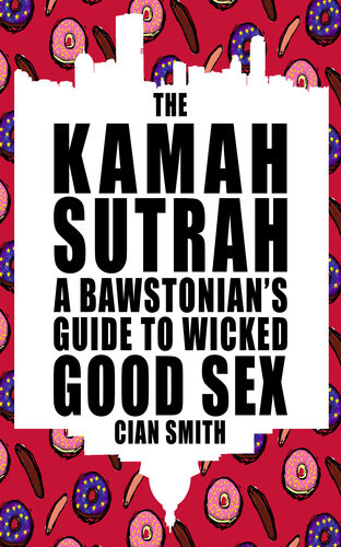 The Kamah Sutrah A Bawstonians Guide To Wicked Good Sex Cian Smith
