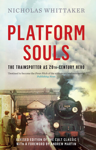 Platform Souls The Trainspotter As 20thcentury Hero Nicholas Whittaker