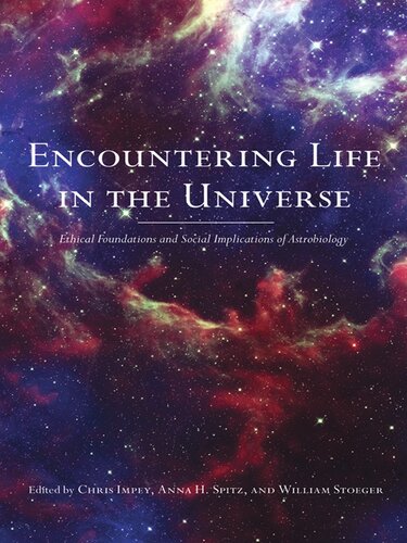 Encountering Life In The Universe Ethical Foundations And Social Implications Of Astrobiology Chris Impey